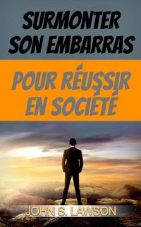 Produktbild: Surmonter son embarras pour r&eacute;ussir en soci&eacute;t&eacute;