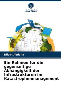 Produktbild: Ein Rahmen f&uuml;r die gegenseitige Abh&auml;ngigkeit der Infrastrukturen im Katastrophenmanagement