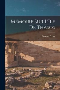 Produktbild: M&eacute;moire Sur L'&Icirc;le De Thasos