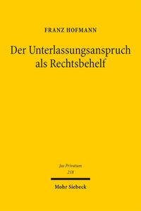 Produktbild: Der Unterlassungsanspruch als Rechtsbehelf