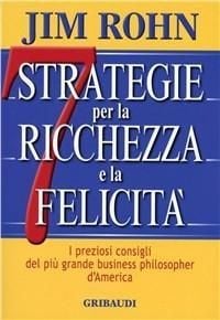 Produktbild: Sette strategie per la ricchezza e la felicit&agrave;. I preziosi consigli del pi&ugrave; grande business philospher d'America
