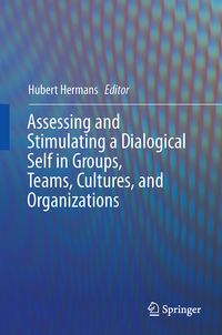 Produktbild: Assessing and Stimulating a Dialogical Self in Groups, Teams, Cultures, and Organizations