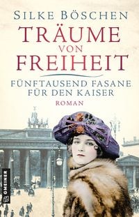 Produktbild: Tr&auml;ume von Freiheit - F&uuml;nftausend Fasane f&uuml;r den Kaiser