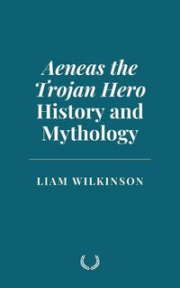Produktbild: Aeneas the Trojan Hero: History and Mythology