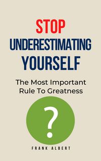 Produktbild: Stop Underestimating Yourself: The Most Important Rule To Greatness