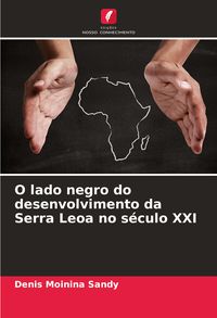 Produktbild: O lado negro do desenvolvimento da Serra Leoa no s&eacute;culo XXI