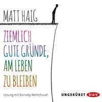 Produktbild: Ziemlich gute Gr&uuml;nde, am Leben zu bleiben