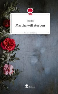 Produktbild: Martha will sterben. Life is a Story - story.one