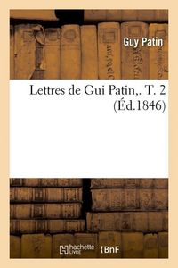 Produktbild: Lettres de GUI Patin, . T. 2 (&Eacute;d.1846)