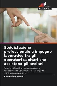 Produktbild: Soddisfazione professionale e impegno lavorativo tra gli operatori sanitari che assistono gli anziani