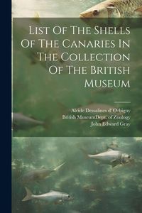 Produktbild: List Of The Shells Of The Canaries In The Collection Of The British Museum