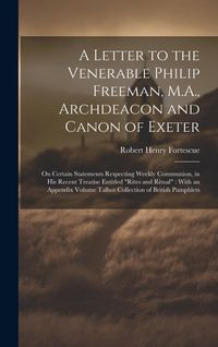 Produktbild: A Letter to the Venerable Philip Freeman, M.A., Archdeacon and Canon of Exeter
