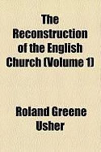Produktbild: The Reconstruction of the English Church (Volume 1)