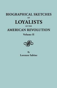 Produktbild: Biographical Sketches of Loyalists of the American Revolution. in Two Volumes. Volume II
