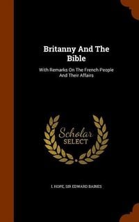 Produktbild: Britanny And The Bible: With Remarks On The French People And Their Affairs