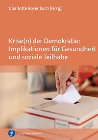 Produktbild: Krise(n) der Demokratie: Implikationen f&uuml;r Gesundheit und soziale Teilhabe
