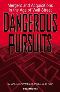 Produktbild: Dangerous Pursuits: Mergers and Acquisitions in the Age of Wall Street