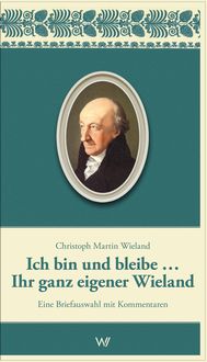 Produktbild: Ich bin und bleibe... Ihr ganz eigener Wieland