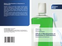 Produktbild: Effects of Mouthwashes on Elastomers In Orthodontics
