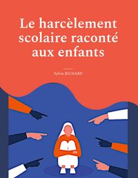 Produktbild: Le harc&egrave;lement scolaire racont&eacute; aux enfants