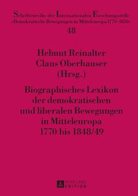 Bild vom Artikel Biographisches Lexikon der demokratischen und liberalen Bewegungen in Mitteleuropa 1770 bis 1848/49 vom Autor Reinalter Helmut Reinalter