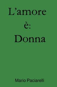 Produktbild: L&rsquo;amore &egrave;: Donna, Uomo, Bambino/a / L&rsquo;amore &egrave;: Donna
