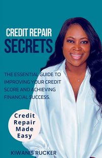 Produktbild: Credit Repair Secrets The Essential Guide to Improving Your Credit Score and Achieving Financial Success