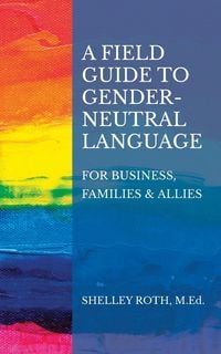 Produktbild: A Field Guide to Gender-Neutral Language