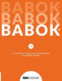 Produktbild: Le Guide du corpus de connaissance en analyse m&eacute;tier&reg; (BABOK&reg; Guide) SND French