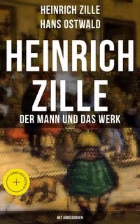 Produktbild: Heinrich Zille: Der Mann und das Werk (Mit Abbildungen)