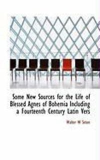Produktbild: Some New Sources for the Life of Blessed Agnes of Bohemia Including a Fourteenth Century Latin Vers