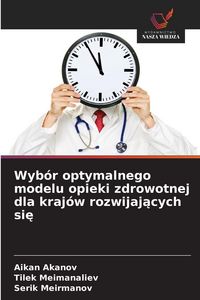 Produktbild: Wyb&oacute;r optymalnego modelu opieki zdrowotnej dla kraj&oacute;w rozwijaj&iquest;cych si&iquest;