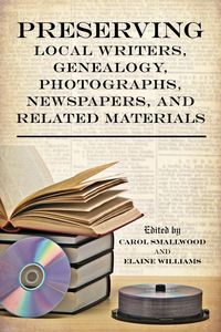 Produktbild: Preserving Local Writers, Genealogy, Photographs, Newspapers, and Related Materials