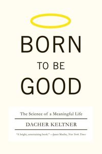 Bild vom Artikel Born to Be Good: The Science of a Meaningful Life vom Autor Dacher Keltner