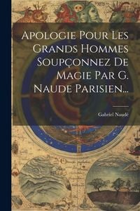 Produktbild: Apologie Pour Les Grands Hommes Soup&ccedil;onnez De Magie Par G. Naude Parisien...
