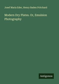 Produktbild: Modern Dry Plates. Or, Emulsion Photography