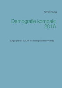 Bild vom Artikel Demografie kompakt 2016 vom Autor Armin König
