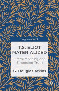 Produktbild: T.S. Eliot Materialized: Literal Meaning and Embodied Truth