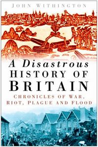 Produktbild: Withington, J: A Disastrous History of Britain