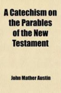 Produktbild: A Catechism on the Parables of the New Testament