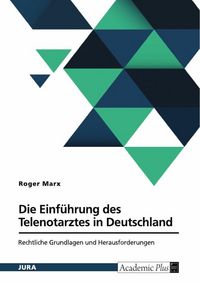 Produktbild: Die Einf&uuml;hrung des Telenotarztes in Deutschland. Rechtliche Grundlagen und Herausforderungen