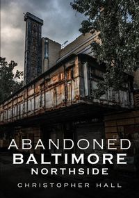 Produktbild: Abandoned Baltimore: Northside