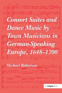 Produktbild: Consort Suites and Dance Music by Town Musicians in German-Speaking Europe, 1648-1700