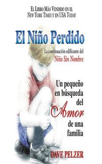 Bild vom Artikel El Niño Perdido: Un Pequeño En Búsqueda del Amor de Una Familia vom Autor Dave Pelzer