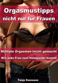 Produktbild: Orgasmustipps nicht nur f&uuml;r Frauen - Multi Orgasmen leicht gemacht