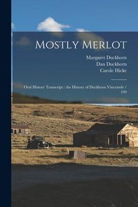 Produktbild: Mostly Merlot: Oral History Transcript: the History of Duckhorn Vineyards / 199