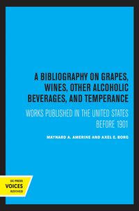 Produktbild: A Bibliography on Grapes, Wines, Other Alcoholic Beverages, and Temperance