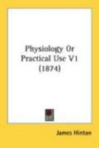 Produktbild: Physiology or Practical Use V1 (1874)