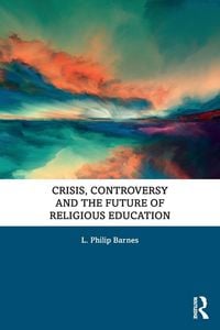 Produktbild: Crisis, Controversy and the Future of Religious Education