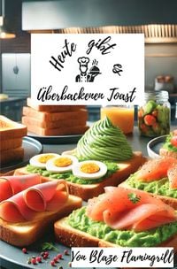Produktbild: Heute gibt es - &uuml;berbackenen Toast